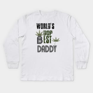 Funny World's dopest Dad - Funny Father's Day cannabis smoker marijuana leaf gift - wake and,stoner 420 gifts Kids Long Sleeve T-Shirt